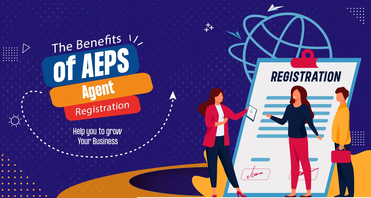 The Benefits of AEPS Registration as Agent